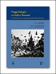 Viaggi dialogici tra Italia e Romania. La cultura dinamica. Un nuovo approccio alla condivisione dei saperi - Librerie.coop