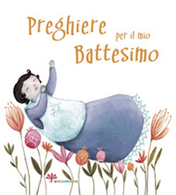 Preghiere per il mio battesimo - Librerie.coop Preghiere per il mio battesimo - Librerie.coop