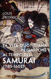 La vita quotidiana in Giappone al tempo dei samurai (1185-1603) - Librerie.coop