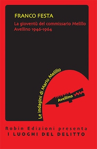 La gioventù del commissario Melillo. Avellino 1946-1964 - Librerie.coop