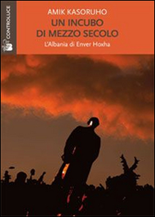 Un incubo di mezzo secolo. L'Albania di Enver Hoxha - Librerie.coop Un incubo di mezzo secolo. L'Albania di Enver Hoxha - Librerie.coop