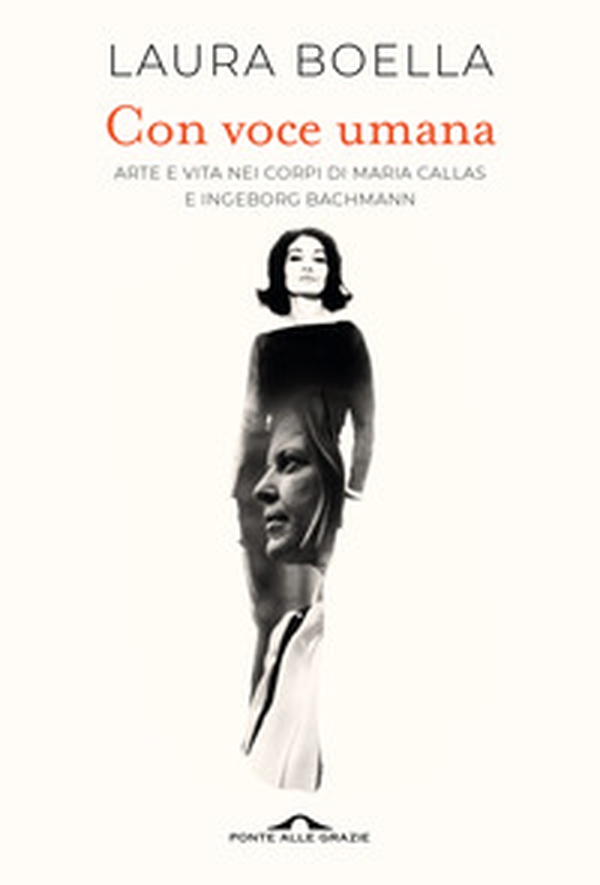 Con voce umana. Arte e vita nei corpi di Maria Callas e Ingeborg Bachmann - Librerie.coop Con voce umana. Arte e vita nei corpi di Maria Callas e Ingeborg Bachmann - Librerie.coop