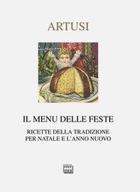 Il menu delle feste. Ricette della tradizione per Natale e l'anno nuovo - Librerie.coop