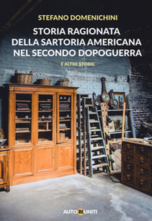 Storia ragionata della sartoria americana nel secondo dopoguerra e altre storie - Librerie.coop Storia ragionata della sartoria americana nel secondo dopoguerra e altre storie - Librerie.coop