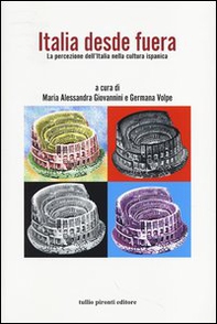 Italia desde fuera. La percezione dell'Italia nella cultura ispanica - Librerie.coop