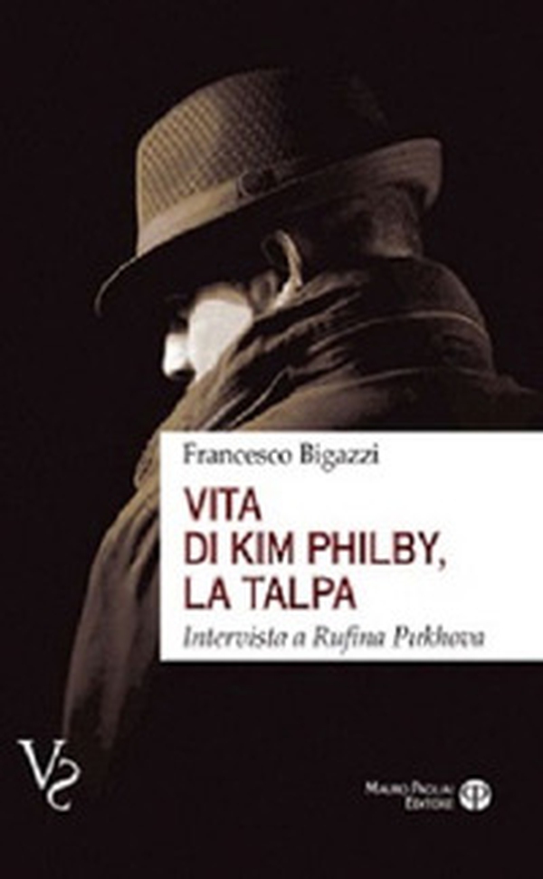 Vita di Kim Philby, la talpa. Intervista a Rufina Puchova - Librerie.coop Vita di Kim Philby, la talpa. Intervista a Rufina Puchova - Librerie.coop