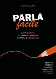 Parla facile. Il marketing comincia quando impari ad ascoltare - Librerie.coop