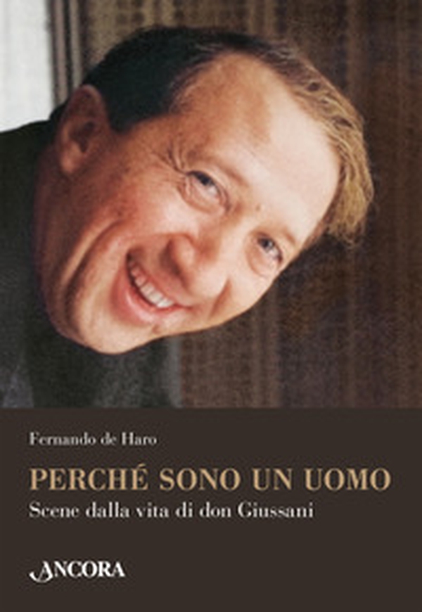 Perché sono un uomo. Scene dalla vita di don Giussani - Librerie.coop Perché sono un uomo. Scene dalla vita di don Giussani - Librerie.coop