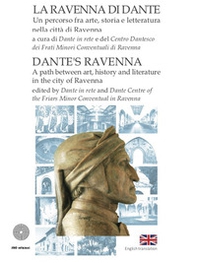 La Ravenna di Dante. Un percorso fra arte, storia e letteratura nella città di Ravenna. Ediz. italiana e inglese - Librerie.coop