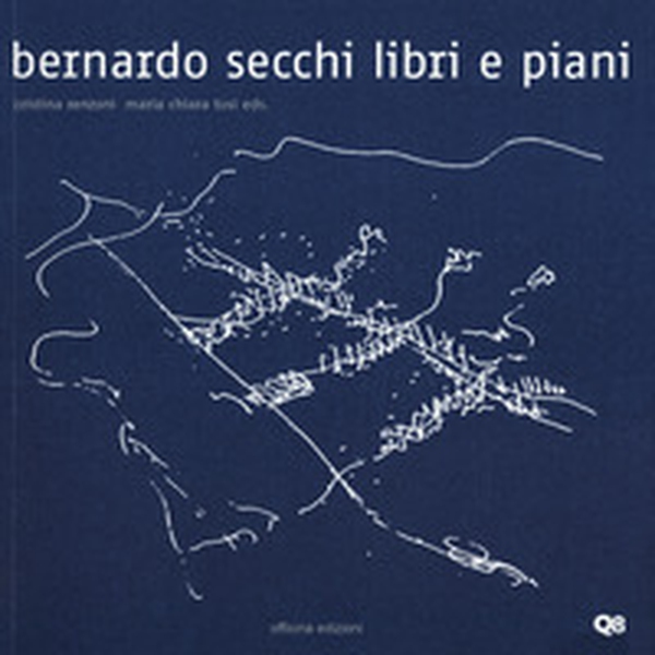 Bernardo Secchi. Libri e piani - Librerie.coop Bernardo Secchi. Libri e piani - Librerie.coop