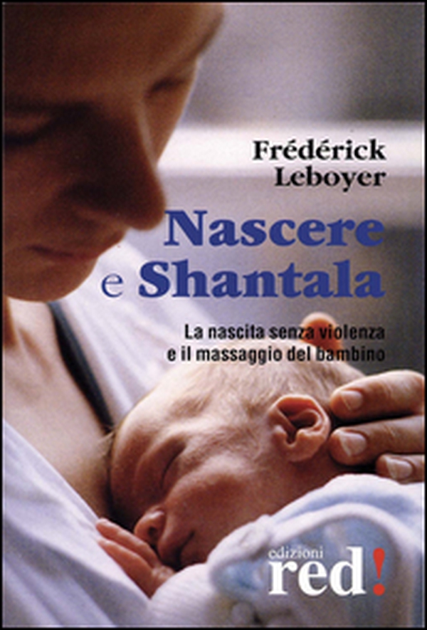 Nascere & Shantala. La nascita senza violenza e il massaggio del bambino. DVD - Librerie.coop Nascere & Shantala. La nascita senza violenza e il massaggio del bambino. DVD - Librerie.coop