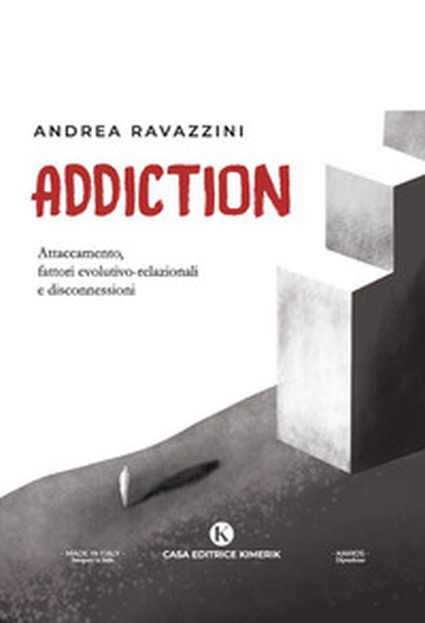 Addiction. Attaccamento, fattori evolutivo-relazionali e disconnessioni - Librerie.coop Addiction. Attaccamento, fattori evolutivo-relazionali e disconnessioni - Librerie.coop