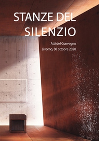 Stanze del silenzio. Atti del Convegno (Livorno, 30 ottobre 2020) - Librerie.coop