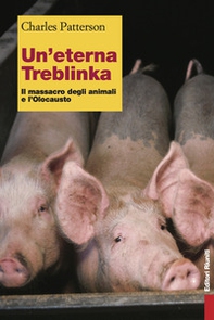 Un'eterna Treblinka. Il massacro degli animali e l'Olocausto - Librerie.coop