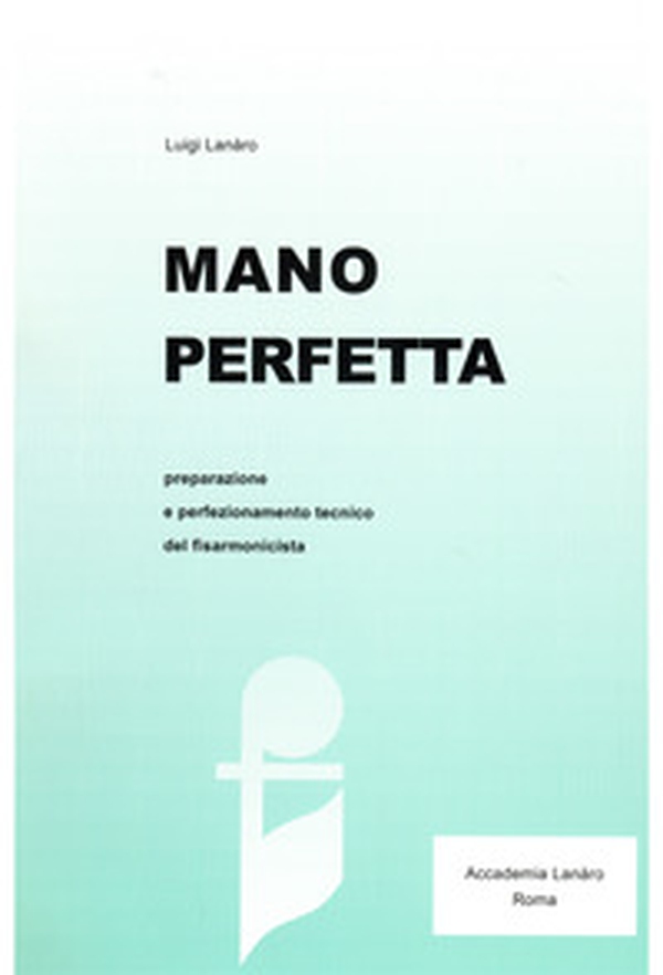 Mano perfetta. Preparazione e perfezionamento tecnico del fisarmonicista - Librerie.coop Mano perfetta. Preparazione e perfezionamento tecnico del fisarmonicista - Librerie.coop