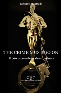 The crime must go on. Il lato oscuro dello show business - Librerie.coop The crime must go on. Il lato oscuro dello show business - Librerie.coop