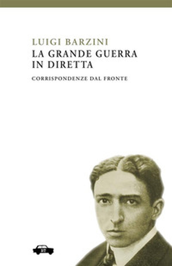La Grande Guerra in diretta. Corrispondenze dal fronte - Librerie.coop La Grande Guerra in diretta. Corrispondenze dal fronte - Librerie.coop