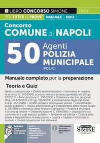 Concorso comune di Napoli 50 agenti di polizia municipale (POL/C). Manuale completo per la preparazione. Teoria e quiz - Librerie.coop