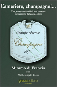 Cameriere, champagne!... Vita, sorte e miracoli di una canzone nel racconto del suo compositore - Librerie.coop