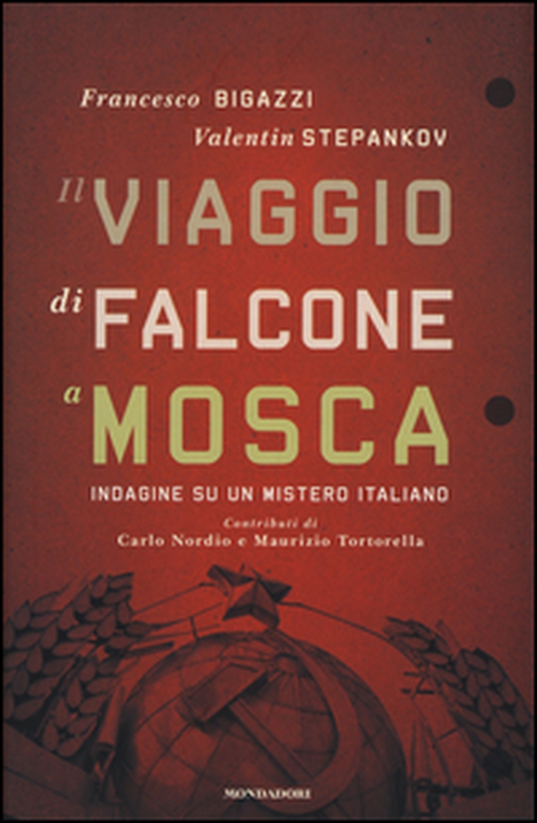 Il viaggio di Falcone a Mosca. Indagine su un mistero italiano - Librerie.coop Il viaggio di Falcone a Mosca. Indagine su un mistero italiano - Librerie.coop
