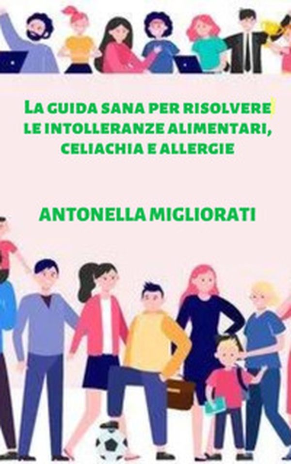 La guida sana per risolvere le intolleranze alimentari, celiachia e allergie - Librerie.coop La guida sana per risolvere le intolleranze alimentari, celiachia e allergie - Librerie.coop