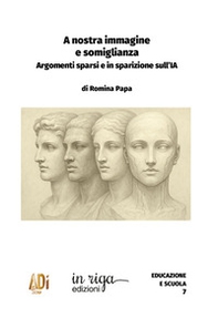 A nostra immagine e somiglianza. Argomenti sparsi e in sparizione sull'IA - Librerie.coop A nostra immagine e somiglianza. Argomenti sparsi e in sparizione sull'IA - Librerie.coop