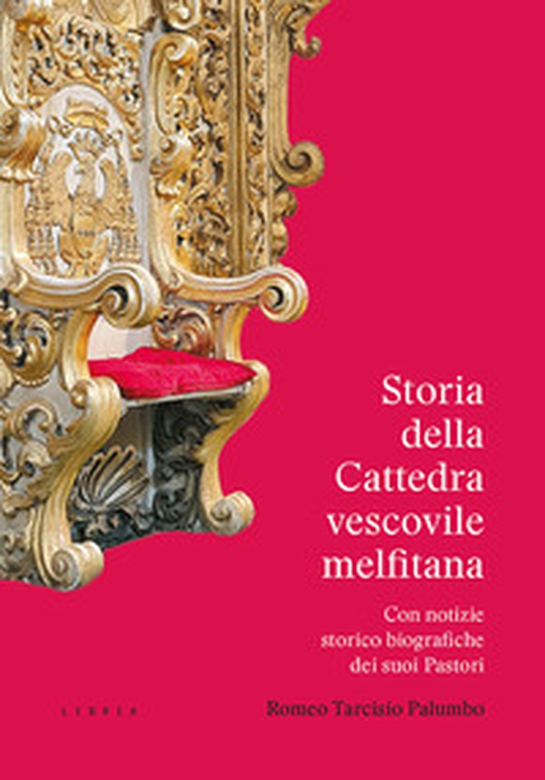 Storia della Cattedra vescovile melfitana con notizie storico biografiche dei suoi Pastori - Librerie.coop Storia della Cattedra vescovile melfitana con notizie storico biografiche dei suoi Pastori - Librerie.coop