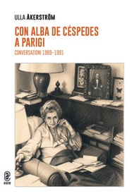 Con Alba de Céspedes a Parigi. Conversazioni 1989-1991 - Librerie.coop