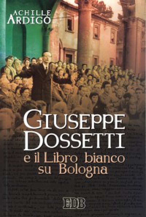 Giuseppe Dossetti e il Libro bianco su Bologna - Librerie.coop Giuseppe Dossetti e il Libro bianco su Bologna - Librerie.coop