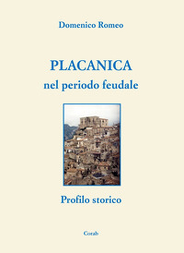 Placanica nel periodo feudale. Profilo storico - Librerie.coop Placanica nel periodo feudale. Profilo storico - Librerie.coop