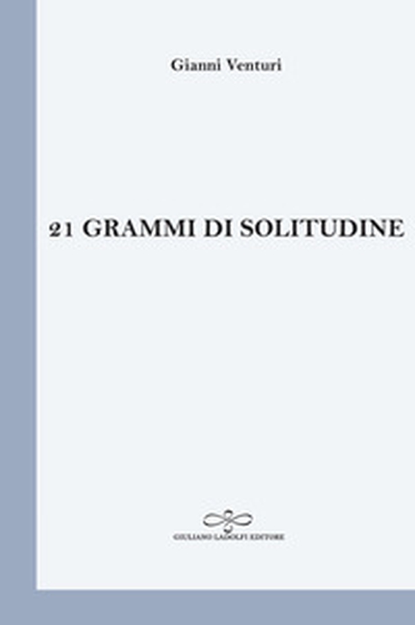 21 grammi di solitudine - Librerie.coop 21 grammi di solitudine - Librerie.coop