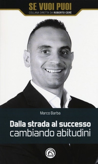 Dalla strada al successo cambiando abitudini. Come riscattarsi nella vita e nel business con 8 strategie - Librerie.coop
