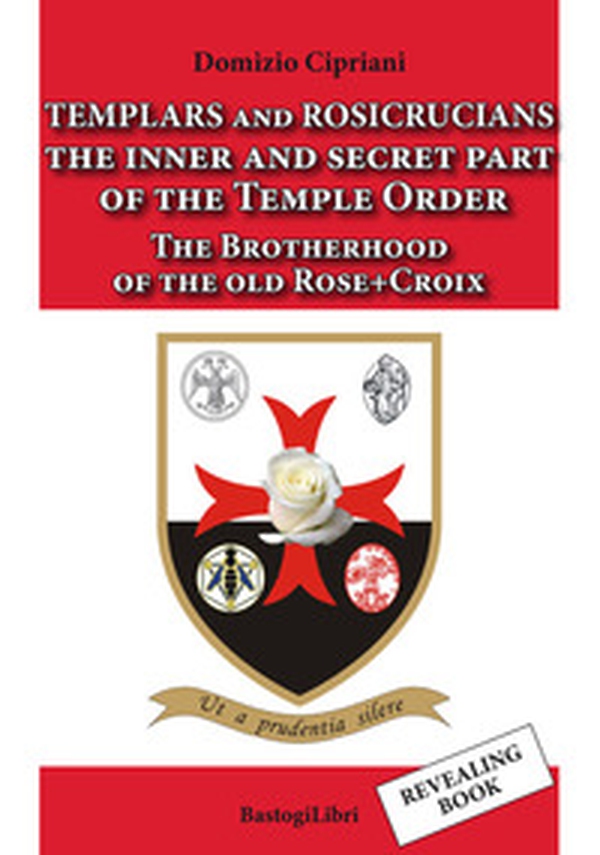 Templars and rosicrucians. The inner and secret part of the Temple Order. The Brotherhood of the old Rose+Croix - Librerie.coop Templars and rosicrucians. The inner and secret part of the Temple Order. The Brotherhood of the old Rose+Croix - Librerie.coop