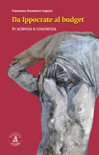 Da Ippocrate al budget. In scienza e coscienza - Librerie.coop