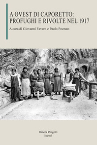 A Ovest di Caporetto: profughi e rivolte nel 1917 - Librerie.coop