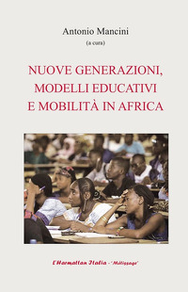 Nuove generazioni, modelli educativi e mobilità in Africa - Librerie.coop Nuove generazioni, modelli educativi e mobilità in Africa - Librerie.coop