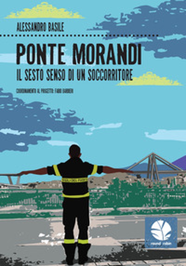 Ponte Morandi. Il sesto senso di un soccorritore - Librerie.coop Ponte Morandi. Il sesto senso di un soccorritore - Librerie.coop