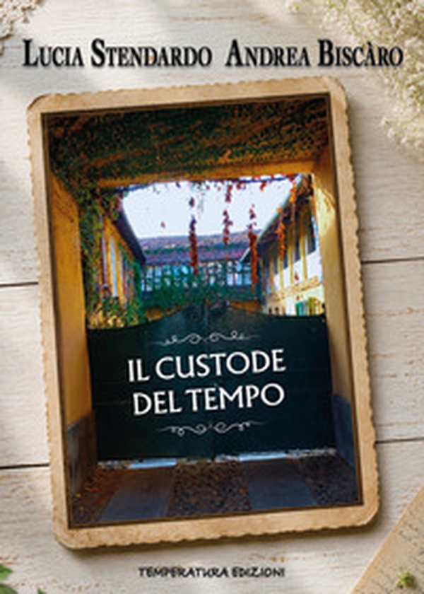 Il custode del tempo. La voce di Emilio Lanza tra radici e ricordi - Librerie.coop
