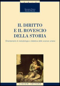 Il diritto e il rovescio della storia. Orientamenti di metodologia e didattica delle scienze umane - Librerie.coop Il diritto e il rovescio della storia. Orientamenti di metodologia e didattica delle scienze umane - Librerie.coop