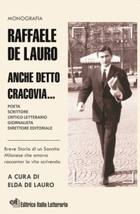 Raffaele De Lauro. Anche detto Cracovia... Breve storia di un sannita milanese che amava raccontar la vita scrivendo - Librerie.coop