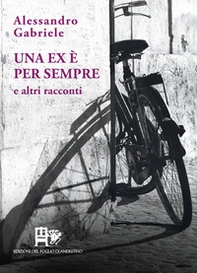 Una ex è per sempre. E altri racconti - Librerie.coop Una ex è per sempre. E altri racconti - Librerie.coop