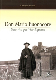 Don Mario Buonocore. Una vita per Vico Equense nel 25º anniversario della morte - Librerie.coop