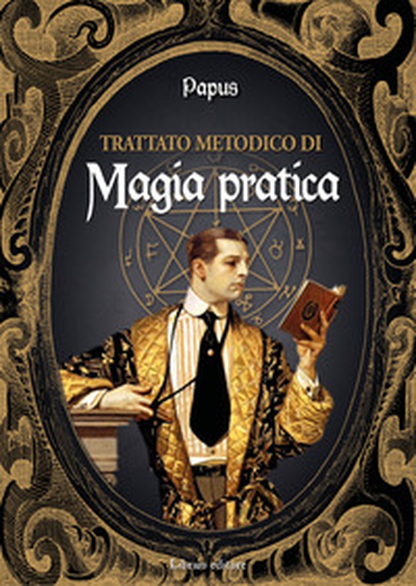 Trattato metodico di magia pratica - Librerie.coop Trattato metodico di magia pratica - Librerie.coop