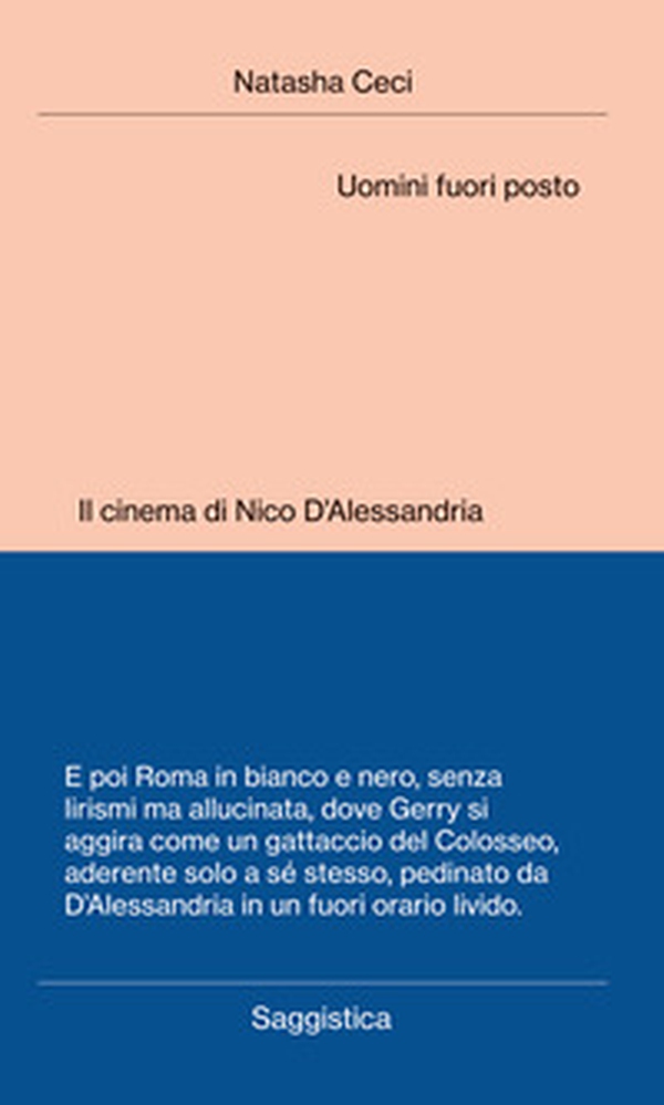 Uomini fuori posto. Il cinema di Nico D'Alessandria - Librerie.coop Uomini fuori posto. Il cinema di Nico D'Alessandria - Librerie.coop