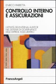 Controllo interno e assicurazioni. L'attività dell'internal auditor nel sistema di governance delle imprese assicuratrici - Librerie.coop