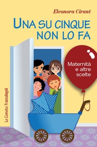 Una su cinque non lo fa. Maternità e altre scelte - Librerie.coop Una su cinque non lo fa. Maternità e altre scelte - Librerie.coop