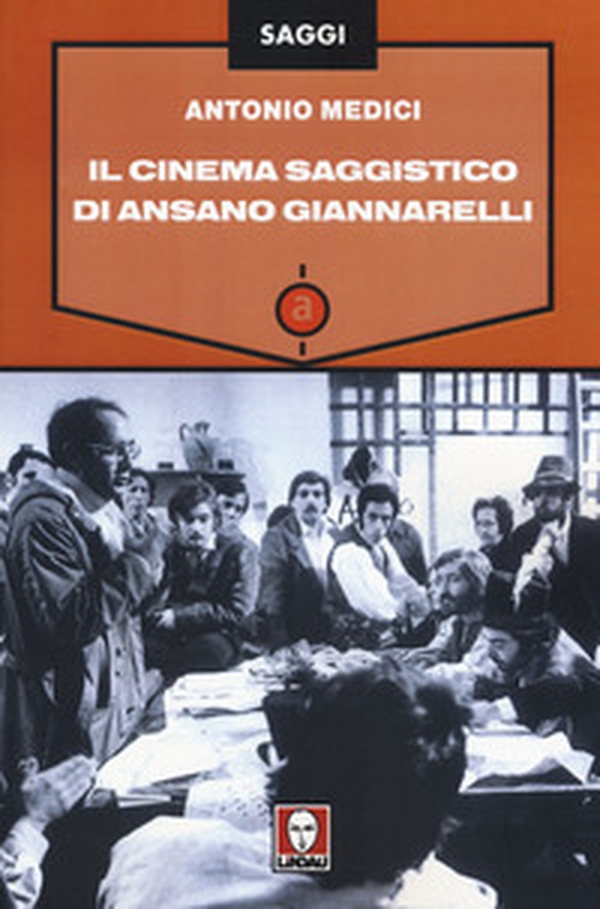 Il cinema saggistico di Ansano Giannarelli - Librerie.coop Il cinema saggistico di Ansano Giannarelli - Librerie.coop