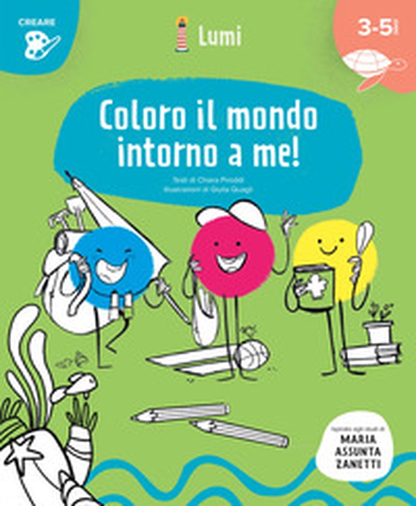 Coloro il mondo intorno a me! Quaderno di attività. Con suggerimenti per gli adulti. Ispirato agli studi di Maria Assunta Zanetti - Librerie.coop Coloro il mondo intorno a me! Quaderno di attività. Con suggerimenti per gli adulti. Ispirato agli studi di Maria Assunta Zanetti - Librerie.coop
