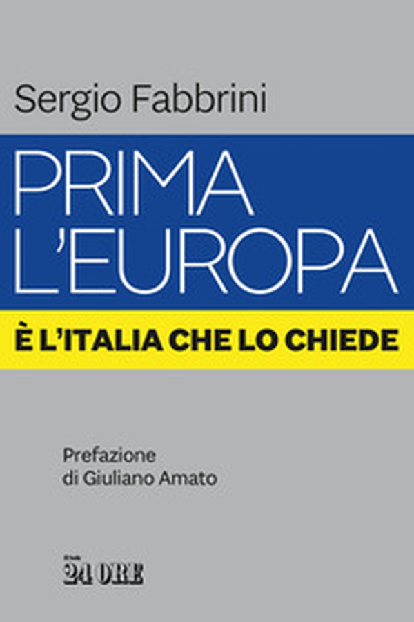 Prima l'Europa. È l'Italia che lo chiede - Librerie.coop Prima l'Europa. È l'Italia che lo chiede - Librerie.coop