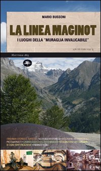 La linea Maginot. I luoghi della «muraglia invalicabile» - Librerie.coop